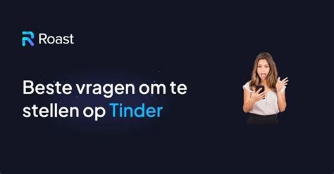 tinder voor stellen|Tinder vragen om aan je matches te stellen om meer。